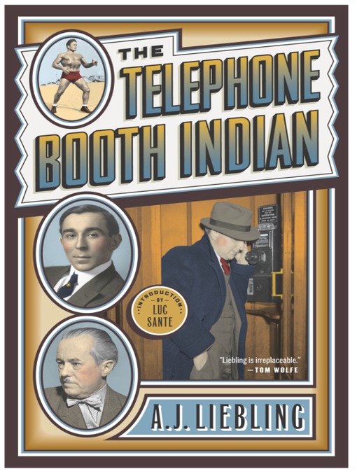 Title details for The Telephone Booth Indian by A.J. Liebling - Available
